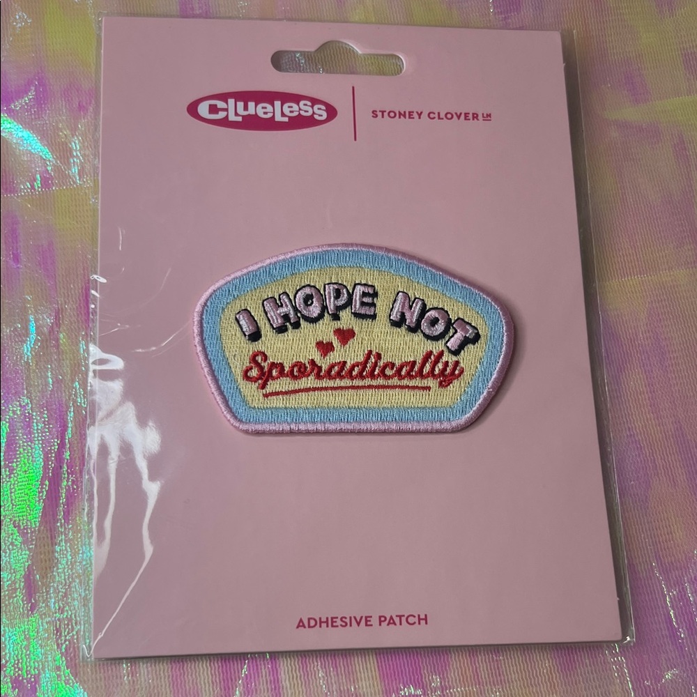Stoney Clover Lane Clueless 'I Hope Not Sporadically' Patch